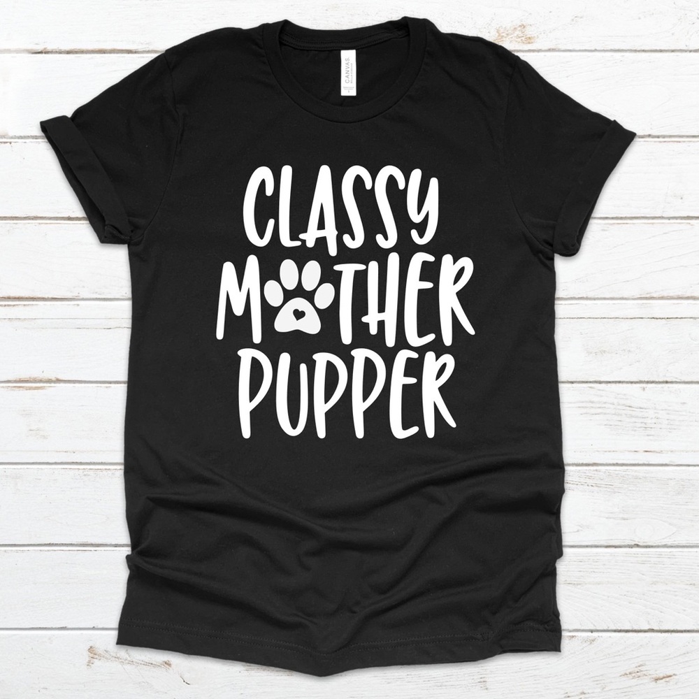 NWT Classy Mother Pupper Graphic Tee Shirt